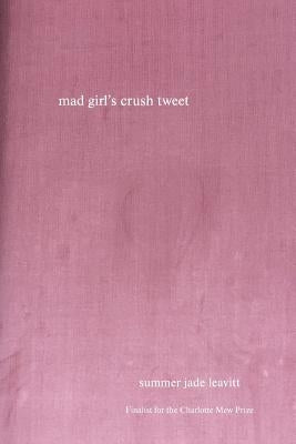 mad girl's crush tweet by Leavitt, Summer Jade