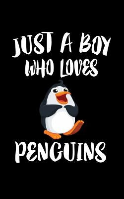 Just A Boy Who Loves Penguins: Animal Nature Collection by Marcus, Marko