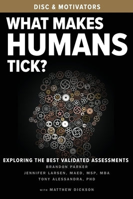 What Makes Humans Tick?: Exploring the Best Validated Assessments by Parker, Brandon