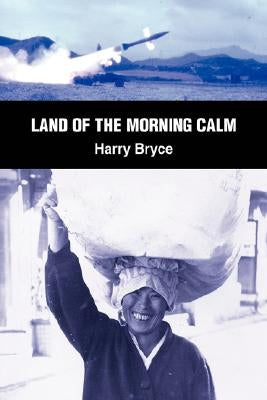 Land of the Morning Calm by Bryce, Harry