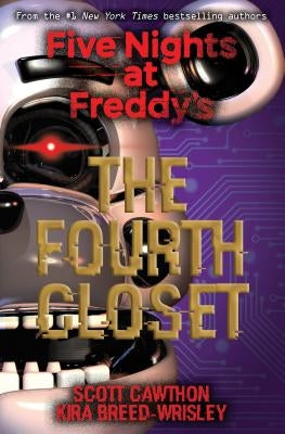 The Fourth Closet: An Afk Book (Five Nights at Freddy's #3) by Cawthon, Scott