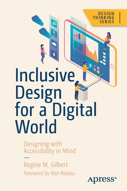 Inclusive Design for a Digital World: Designing with Accessibility in Mind by Gilbert, Regine M.