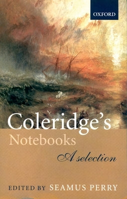 Coleridge's Notebooks: A Selection by Perry, Seamus
