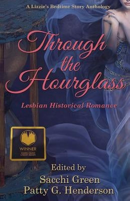 Through the Hourglass: Lesbian Historical Romance by Henderson, Patty G.