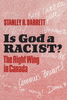 Is God a Racist?: The Right Wing in Canada by Barrett, Stanley R.