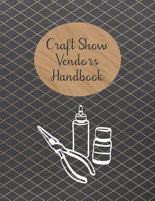 Craft Show Vendors Handbook: Organize and Track Inventory, Travel Expenses, Booth Design and More by Rainbow Cloud Press