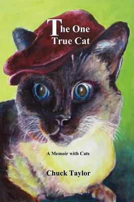 The One True Cat a Memoir with Cats by Taylor, Chuck