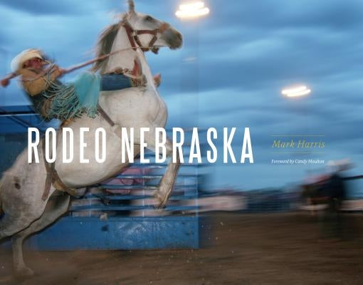 Rodeo Nebraska by Harris, Mark