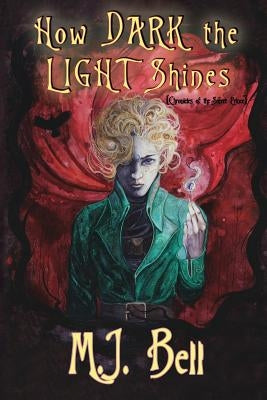 How Dark the Light Shines by Bell, M. J.