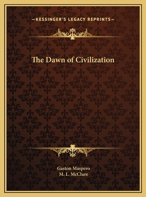 The Dawn of Civilization by Maspero, Gaston C.