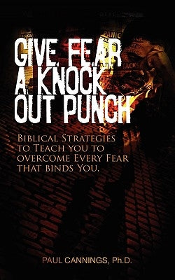 Give Fear a Knock Out Punch by Cannings, Paul