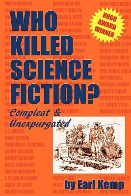 Who Killed Science Fiction?: Compleat & Unexpurgated by Kemp, Earl