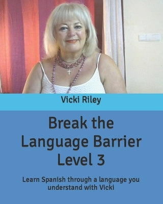 Break the Language Barrier Level 3 by Riley, Vicki Marie