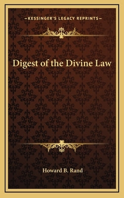 Digest of the Divine Law by Rand, Howard B.