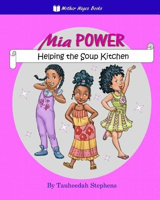 MIA Power: Helping the Soup Kitchen by Stephens, Tauheedah