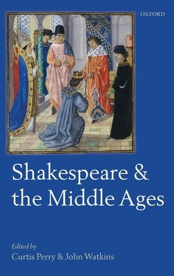 Shakespeare and the Middle Ages by Perry, Curtis