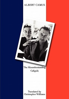 The Misunderstanding and Caligula by Williams, Christopher