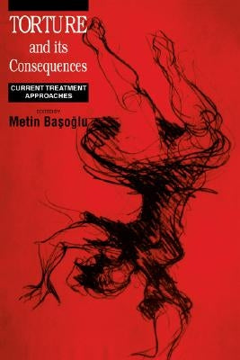 Torture and Its Consequences by Basoglu, Metin