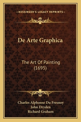de Arte Graphica: The Art of Painting (1695) by Du Fresnoy, Charles Alphonse