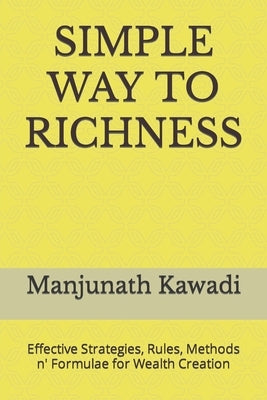 Simple Way to Richness: Effective Strategies, Rules, Methods n' Formulae for Wealth Creation by Kawadi, Manjunath