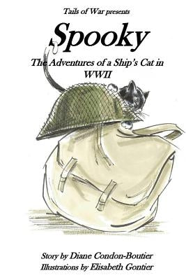 Spooky: The Adventures of a Ship's Cat in WWII by Gontier, Elisabeth