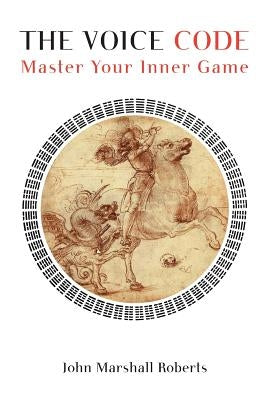 The Voice Code: Master Your Inner Game by Roberts, John Marshall