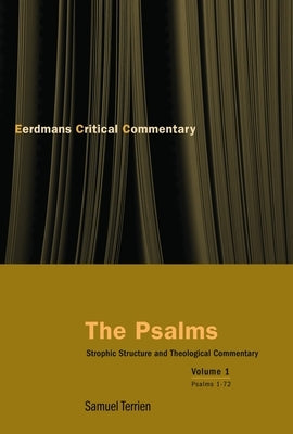 The Psalms: Strophic Structure and Theological Commentary Volume 1 by Terrien, Samuel
