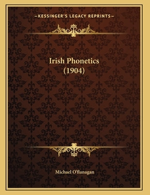 Irish Phonetics (1904) by O'Flanagan, Michael