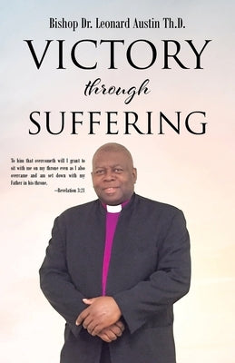 Victory through Suffering by Austin Th D., Bishop Leonard