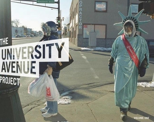 The University Avenue Project Volume 1: The Language of Urbanism: A Six-Mile Photographic Inquiry by Huie, Wing Young