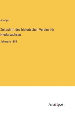 Zeitschrift des historischen Vereins für Niedersachsen: Jahrgang 1855 by Anonym