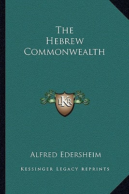 The Hebrew Commonwealth by Edersheim, Alfred