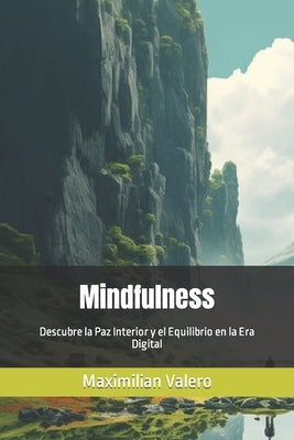 Mindfulness: Descubre la Paz Interior y el Equilibrio en la Era Digital by Valero, Maximilian