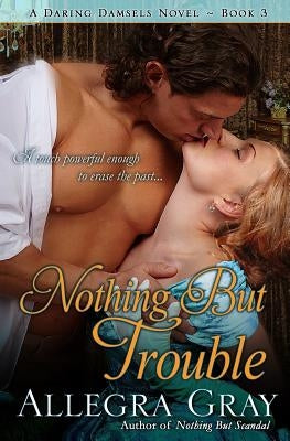 Nothing But Trouble by Gray, Allegra