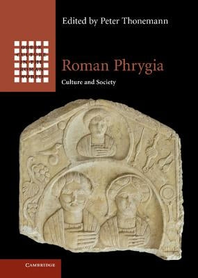 Roman Phrygia by Thonemann, Peter