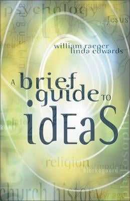 A Brief Guide to Ideas by Raeper, William