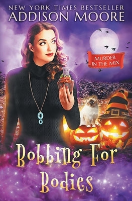 Bobbing for Bodies by Moore, Addison
