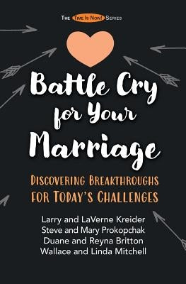 Battle Cry for Your Marriage: Discovering Breakthroughs for Today's Challenges by Kreider, Laverne