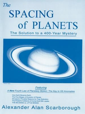 The Spacing of Planets: The Solution to a 400-Year Mystery by Scarborough, Alexander Alan