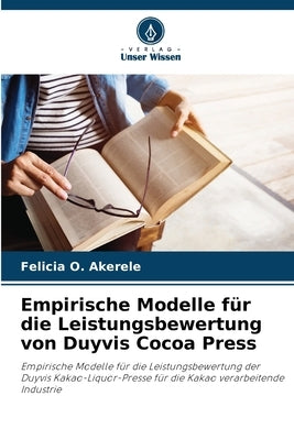 Empirische Modelle für die Leistungsbewertung von Duyvis Cocoa Press by Akerele, Felicia O.