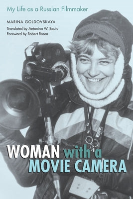 Woman with a Movie Camera: My Life as a Russian Filmmaker by Goldovskaya, Marina