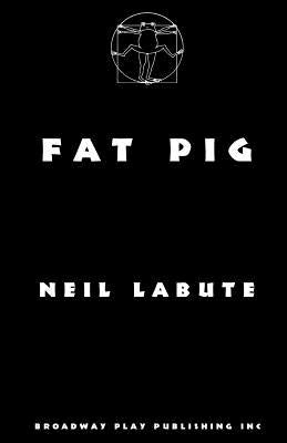 Fat Pig by Labute, Neil