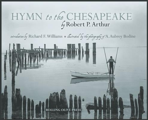 Hymn to the Chesapeake: Collector's Hardcover Edition by Arthur, Robert P.