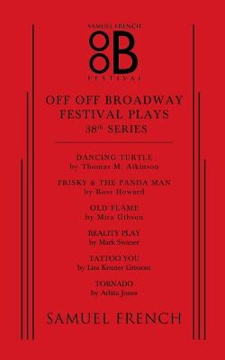 Off Off Broadway Festival Plays, 38th Series by Atkinson, Thomas M.