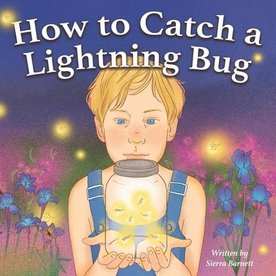How to Catch a Lightning Bug by Barnett, Sierra