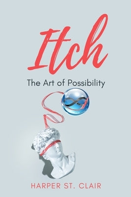 Itch: The Art of Possibility by St Clair, Harper