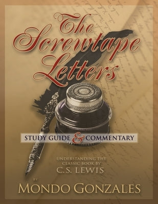 The Screwtape Letters Study Guide & Commentary by Gonzales, Mondo