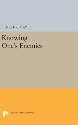 Knowing One's Enemies by May, Ernest R.