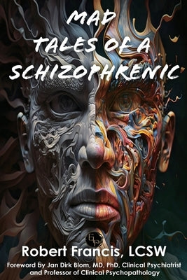 Mad Tales of a Schizophrenic by Francis, Robert
