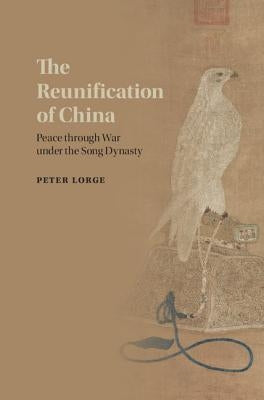 The Reunification of China by Lorge, Peter